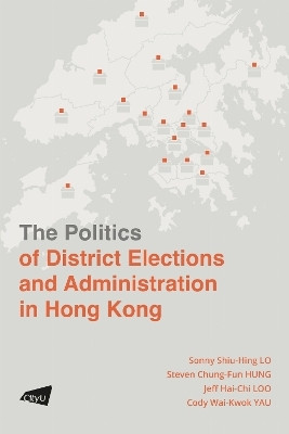The Politics of District Elections and Administration in Hong Kong(English, Paperback, Lo Sonny Shiu-Hing)