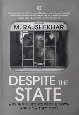 Despite The State : Why India Lets Its People Down And How They Cope(English, Paperback, M. Rajshekhar)