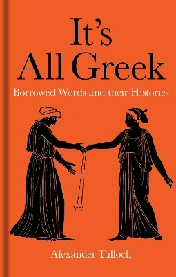 It's All Greek(English, Hardcover, Tulloch Alexander)