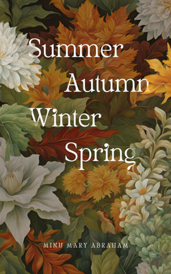 SUMMER AUTUMN WINTER SPRING(Paperback, MINU MARY ABRAHAM)