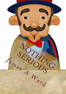 Nothing Serious(English, Paperback, Ward James A.)