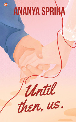 Until Then, Us(English, Paperback, SPRIHA ANANYA)