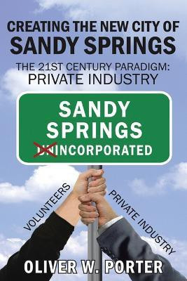 Creating the New City of Sandy Springs(English, Paperback, Porter Oliver, W.)