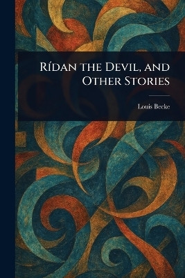 Ridan the Devil, and Other Stories(English, Paperback, Becke Louis)