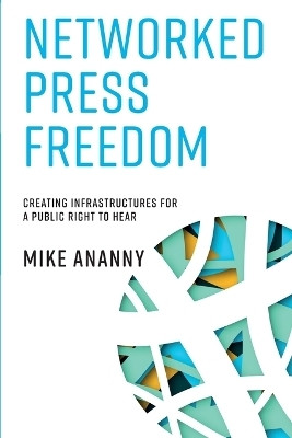 Networked Press Freedom(English, Paperback, Ananny Mike)