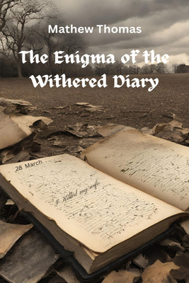 The Enigma of the Withered Diary(Hardcover, Mathew Thomas)