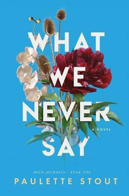 What We Never Say(English, Paperback, Stout Paulette)