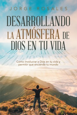 Desarrollando la atmosfera de Dios en tu vida(Spanish, Paperback, Rosales Jorge)