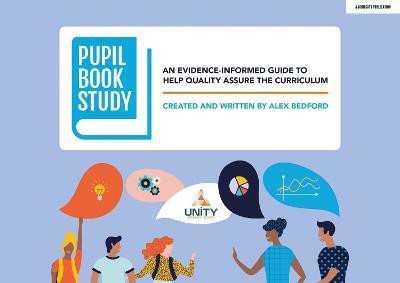 Pupil Book Study: An evidence-informed guide to help quality assure the curriculum(English, Paperback, Bedford Alex)