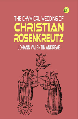 The Chymical Wedding of Christian Rosenkreutz(Paperback, Johann Valentin Andreae)