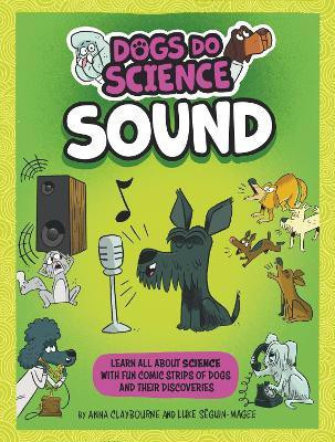 Dogs Do Science: Sound(English, Hardcover, Claybourne Anna)