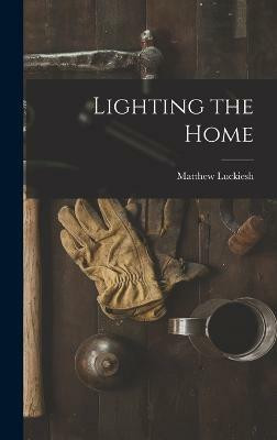 Lighting the Home(English, Hardcover, Luckiesh Matthew)