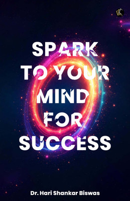 Spark To Your Mind for Success(Paperback, Dr. Hari Shankar Biswas)