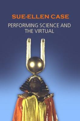 Performing Science and the Virtual(English, Paperback, Case Sue-Ellen)
