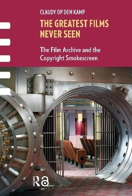 The Greatest Films Never Seen(English, Paperback, Op den Kamp Claudy)