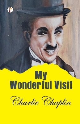 My Wonderful Visit (Edition1st)(English, Paperback, Chaplin Charlie)