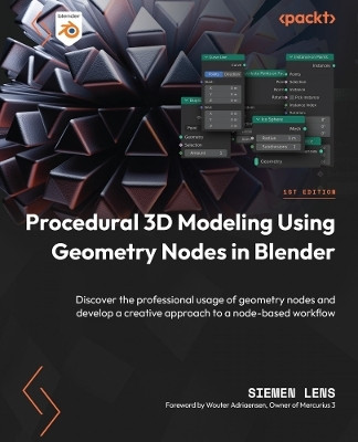 Procedural 3D Modeling Using Geometry Nodes in Blender(English, Paperback, Lens Siemen)