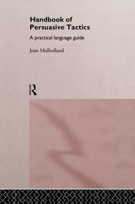 A Handbook of Persuasive Tactics(English, Paperback, Mulholland Joan)