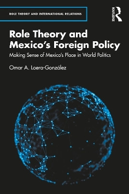 Role Theory and Mexico's Foreign Policy(English, Paperback, Loera-Gonzalez Omar A.)