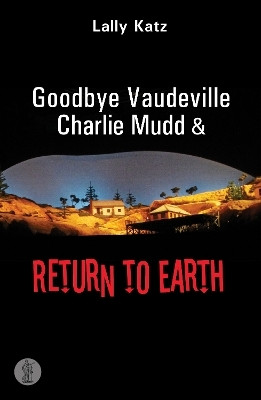 Goodbye Vaudeville Charlie Mudd and Return to Earth: Two plays(English, Paperback, Katz Lally)