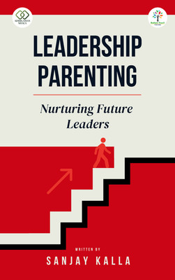 Leadership Parenting: Nurturing Future Leaders(Paperback, Sanjay Kalla)