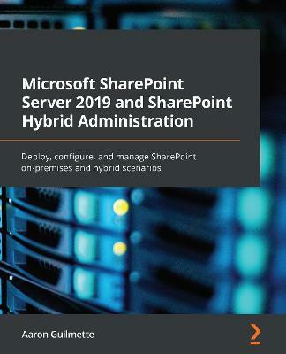 Microsoft SharePoint Server 2019 and SharePoint Hybrid Administration(English, Paperback, Guilmette Aaron)