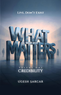WHAT MATTERS (VOLUME ONE: CREDIBILITY)(Paperback, Ugesh Sarcar)