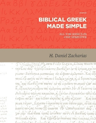 Biblical Greek Made Simple(English, Hardcover, Zacharias H. Daniel)