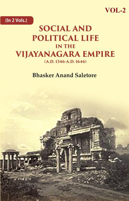 Social and Political Life in the Vijayanagara Empire (A.D. 1346-A.D. 1646) 2nd [Hardcover](Hardcover, Bhasker Anand Saletore)