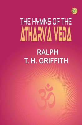 The Hymns of the Atharva Veda(Hardcover, Ralph T. H. Griffith)