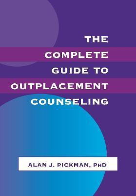 The Complete Guide To Outplacement Counseling(English, Hardcover, Pickman Alan J.)