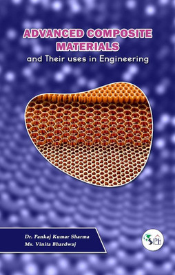 Advanced Composite Materials and Their uses in Engineering(Paperback, Dr. Pankaj Kumar Sharma Ms Vinita Bhardwaj)