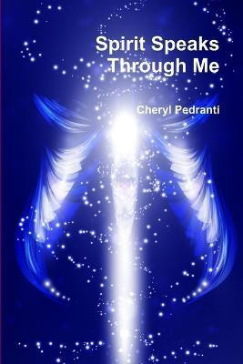 Spirit Speaks Through Me(English, Paperback, Pedranti Cheryl)