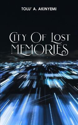 City of Lost Memories(English, Paperback, Akinyemi Tolu' a)