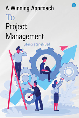 A Winning Approach To Project Management(English, Paperback, Bedi Jitendra Singh)