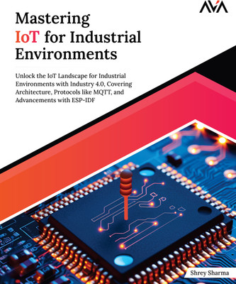 Mastering IoT For Industrial Environments: Unlock the IoT Landscape for Industrial Environments with Industry 4.0, Covering Architecture, Protocols like MQTT, and Advancements with ESP-IDF(Paperback, Shrey Sharma) Mastering IoT For Industrial Environments: Unlock the IoT Landscape for Industrial Environments with Industry 4.0, Covering Architecture, Protocols like MQTT, and Advancements with ESP-IDF(Paperback, Shrey Sharma)