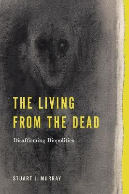 The Living from the Dead(English, Paperback, Murray Stuart J.)