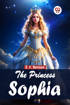 The Princess Sophia(English, Paperback, Benson E. F.)