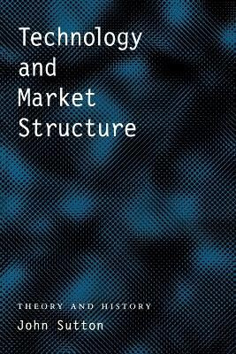 Technology and Market Structure(English, Paperback, Sutton John)