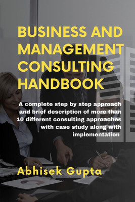 Management and Business Consulting Handbook(English, Paperback, Abhisek Gupta)
