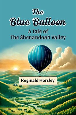 The Blue Balloon a Tale of the Shenandoah Valley(English, Paperback, Horsley Reginald)