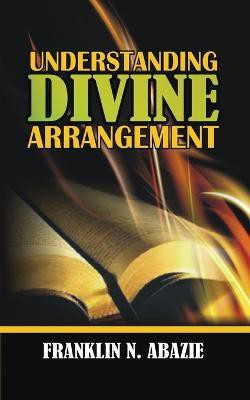 Understanding Divine Arrangement(English, Paperback, Abazie Franklin N)