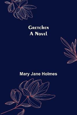 Gretchen(English, Paperback, Jane Holmes Mary)