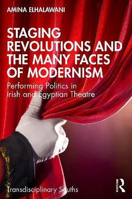 Staging Revolutions and the Many Faces of Modernism(English, Paperback, ElHalawani Amina)