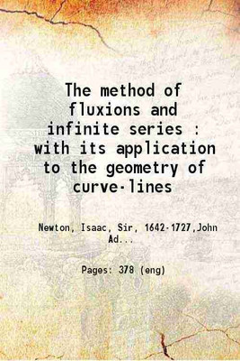 The method of fluxions and infinite series with its application to the geometry of curve-lines 1736 [Hardcover](Hardcover, Isaac Newton, john colson)