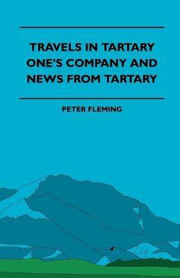 Travels In Tartary - One's Company And News From Tartary(English, Paperback, Fleming Peter)