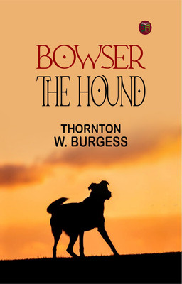 Bowser the Hound(Paperback, Thornton W. Burgess)