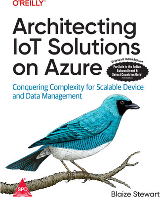 Architecting IoT Solutions on Azure: Conquering Complexity for Scalable Device and Data Management (Grayscale Indian Edition)(Paperback, Blaize Stewart)