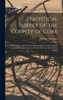 Statistical Survey of the County of Cork(English, Hardcover, Townsend Horatio)