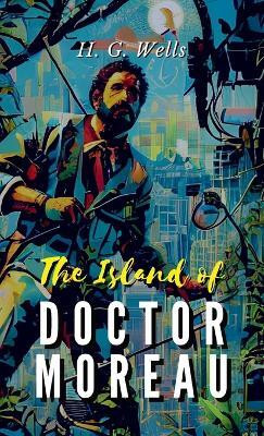 The Island of Doctor Moreau(English, Book, Wells H G)